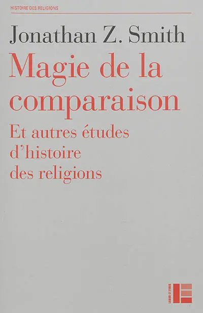 Magie de la comparaison : et autres études d'histoire des religions