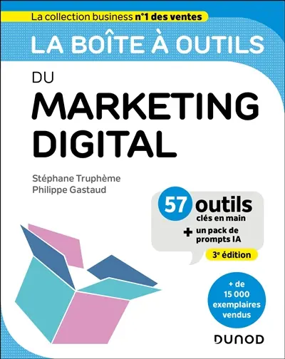 La boîte à outils du marketing digital : 57 outils clés en main + un pack de prompts IA