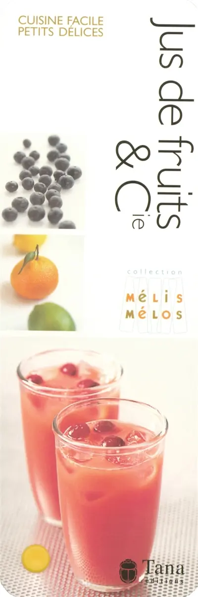 Jus de fruits et compagnie : cuisine facile, petits délices