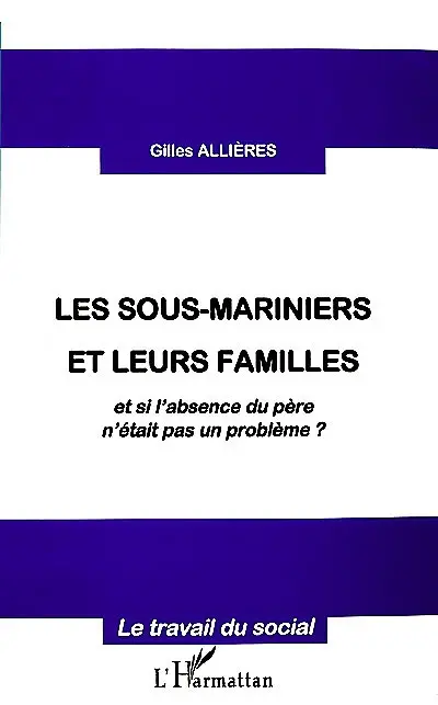 Les sous-mariniers et leurs familles : et si l'absence du père n'était pas un problème ?