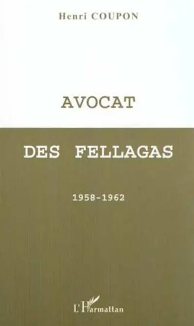 Avocat des fellagas : 1958-1962