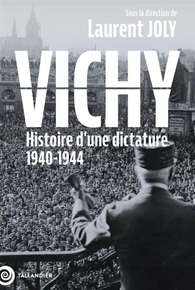 Vichy : histoire d'une dictature : 1940-1944