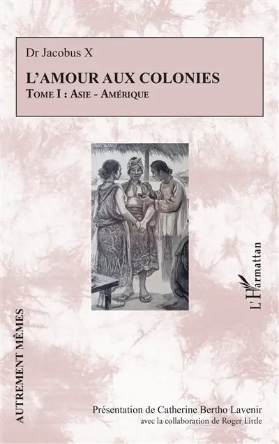 L'amour aux colonies. Vol. 1. Asie, Amérique