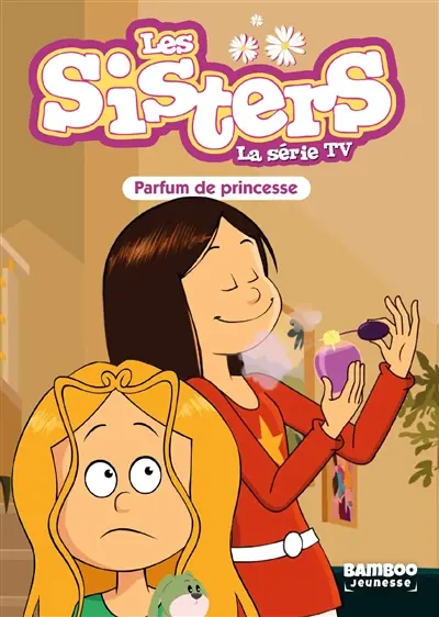 Les sisters : la série TV. Vol. 80. Parfum de princesse