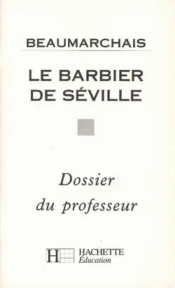 Beaumarchais, Le Barbier de Séville : dossier du professeur