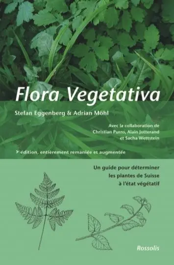 Flora vegetativa : un guide pour déterminer les plantes de Suisse à l'état végétatif