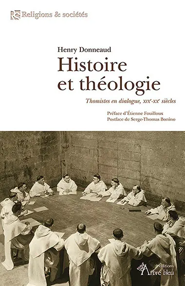 Histoire et théologie : thomistes en dialogue : XIXe-XXe siècles