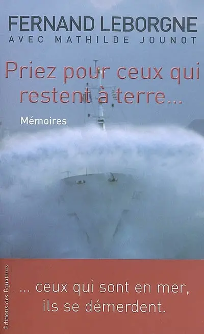 Priez pour ceux qui restent à terre... ceux qui sont en mer se démerdent : mémoires