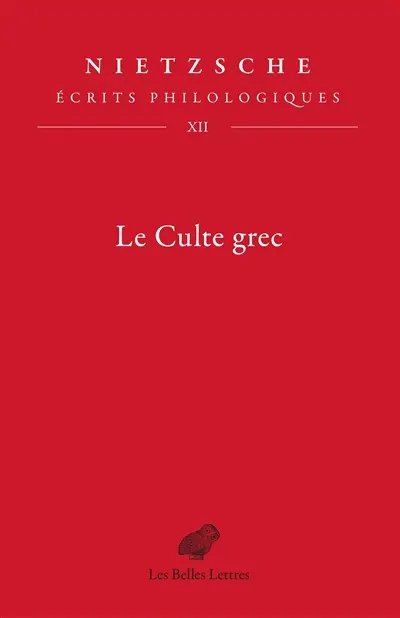 Ecrits philologiques. Vol. 12. Le culte grec
