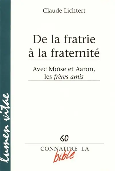 De la fratrie à la fraternité : avec Moïse et Aaron, les frères amis