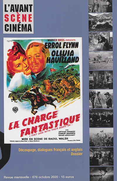 Avant-scène cinéma (L'), n° 676. La charge fantastique. They died with their boots on : mise en scène de Raoul Walsh : découpage, dialogues français et anglais, dossier