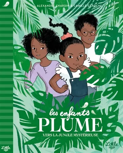 Les enfants plume. Vers la jungle mystérieuse