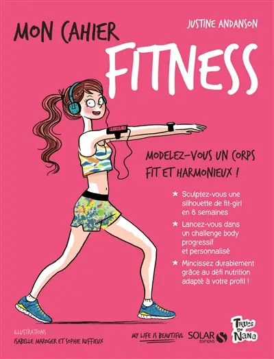 Mon cahier fitness : modelez-vous un corps fit et harmonieux !