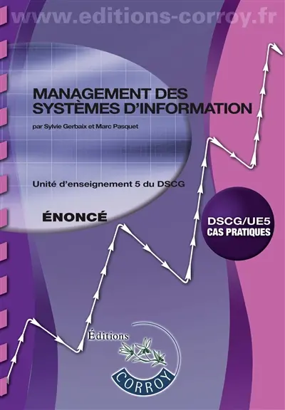 Management des systèmes d'information, DSCG-UE5 : unité d'enseignement 5 du DSCG, cas pratiques : énoncé
