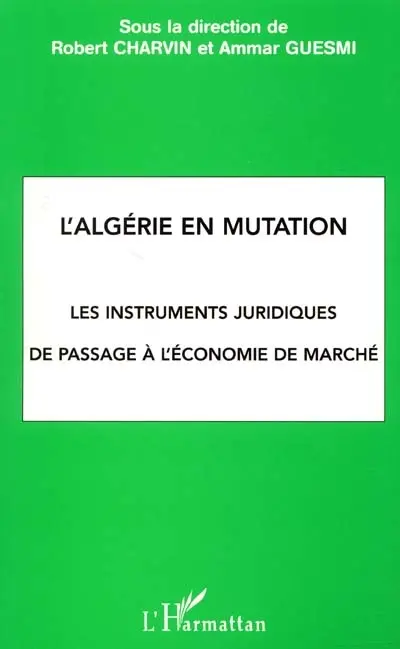 L'Algérie en mutation : les instruments juridiques de passage à l'économie de marché