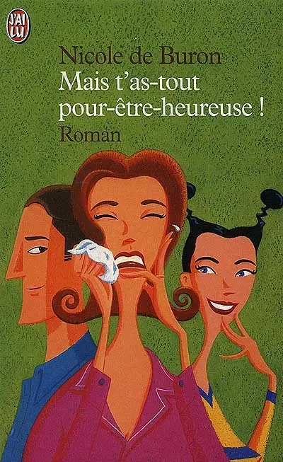 Mais t'as tout pour être heureuse !