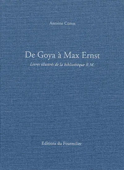 De Goya à Max Ernst : livres illustrés de la bibliothèque R.M.