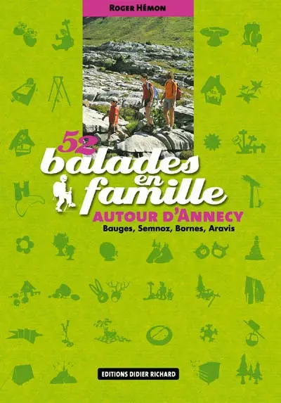 52 balades en famille autour d'Annecy : Bauges, Semnoz, Bornes, Aravis