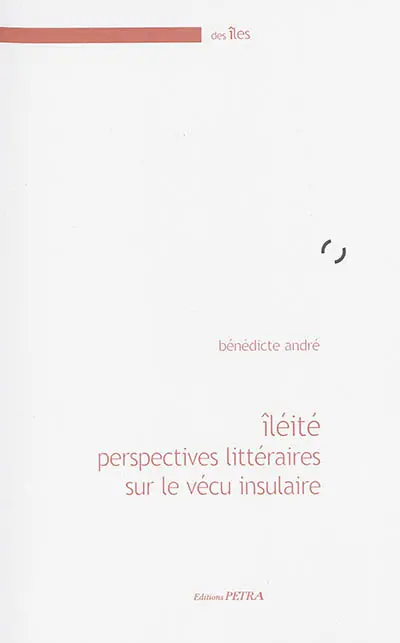 Iléité : perspectives littéraires sur le vécu insulaire