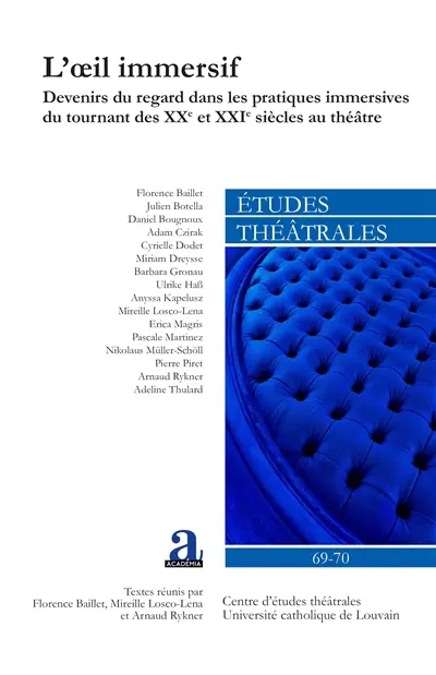 Etudes théâtrales, n° 69-70. L'oeil immersif : devenirs du regard dans les pratiques immersives du tournant des XXe et XXIe siècles au théâtre