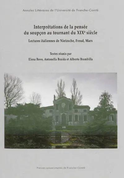 Interprétations de la pensée du soupçon au tournant du XIXe siècle : lectures italiennes de Nietzsche, Freud et Marx