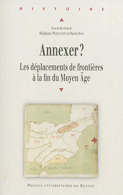 Annexer ? : les déplacements de frontières à la fin du Moyen Age