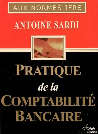 Pratique de la comptabilité bancaire : aux normes IFRS