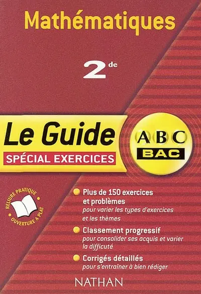Mathématiques, 2de : spécial exercices : plus de 150 exercices et problèmes pour varier les thèmes, classement progressif pour consolider ses acquis et varier la difficulté, corrigés détaillés pour s'entraîner à bien rédiger