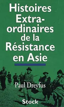 Histoires extraordinaires de la Résistance en Asie
