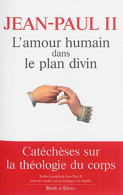 L'Amour humain dans le plan divin : la rédemption du corps et la sacramentalité du mariage dans les catéchèses du mercredi (1979-1984)
