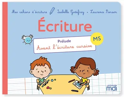 Ecriture, MS : prélude, avant l'écriture cursive