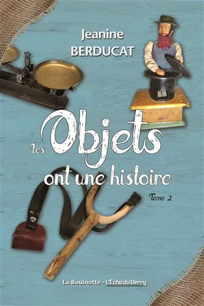 Les objets ont une histoire. Vol. 2