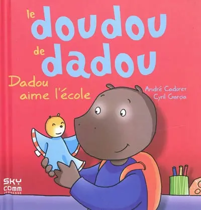 Le doudou de Dadou. Dadou aime l'école