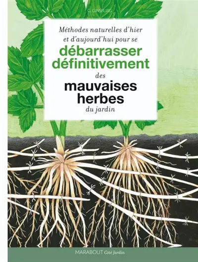 Méthodes naturelles d'hier et d'aujourd'hui pour se débarrasser définitivement des mauvaises herbes du jardin