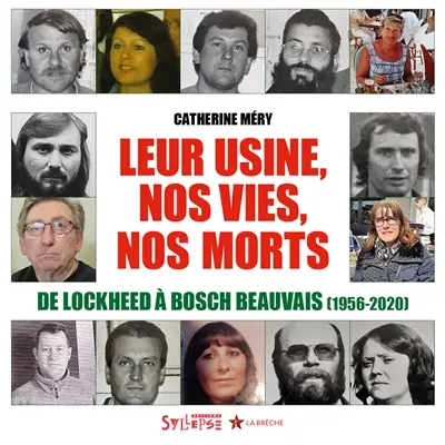 Leur usine, nos vies, nos morts : de Lockheed à Bosch Beauvais (1956-2020)