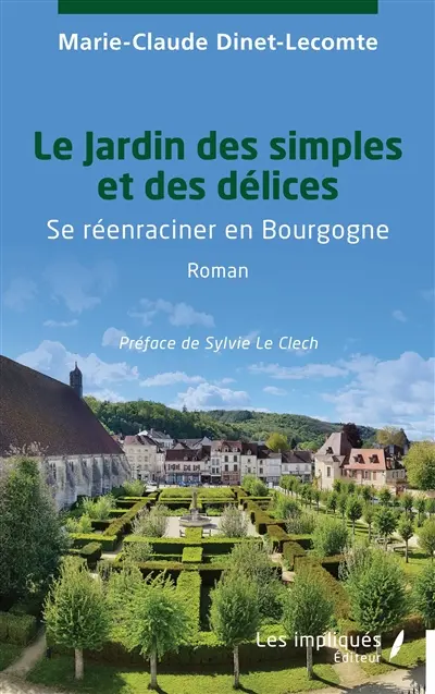 Le jardin des simples et des délices : se réenraciner en Bourgogne