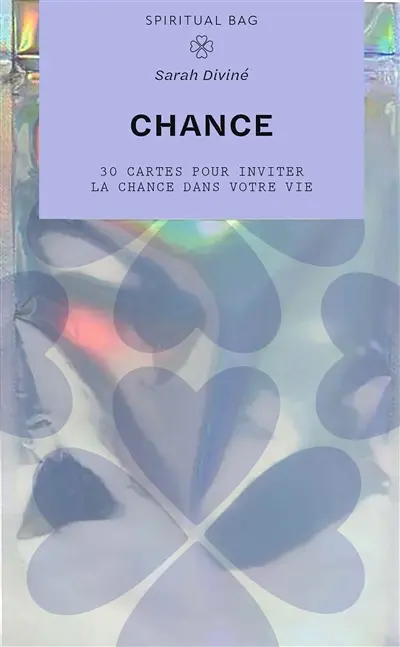 Chance : 30 cartes pour inviter la chance dans votre vie
