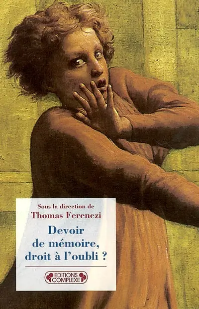 Devoir de mémoire, droit à l'oubli ?