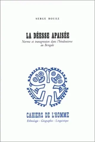 La Déesse apaisée : norme et transgression dans l'hindouisme au Bengale