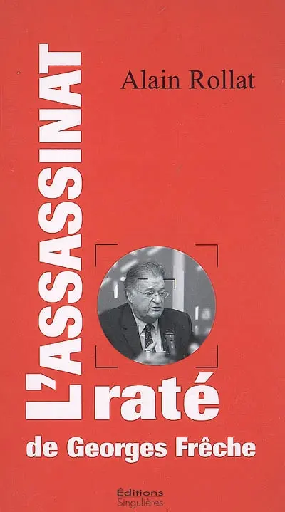 L'assassinat raté de Georges Frêche : essai