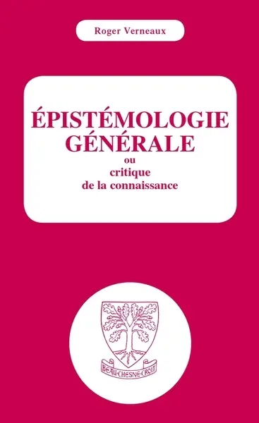 Epistémologie générale ou Critique de la connaissance