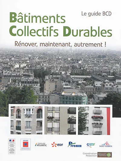 Bâtiments collectifs durables : rénover, maintenant, autrement ! : le guide BCD