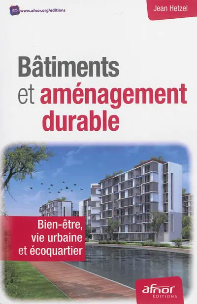 Bâtiments et aménagement durable : bien-être, vie urbaine et écoquartier