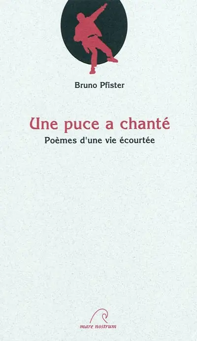 Une puce a chanté : poèmes d'une vie écourtée