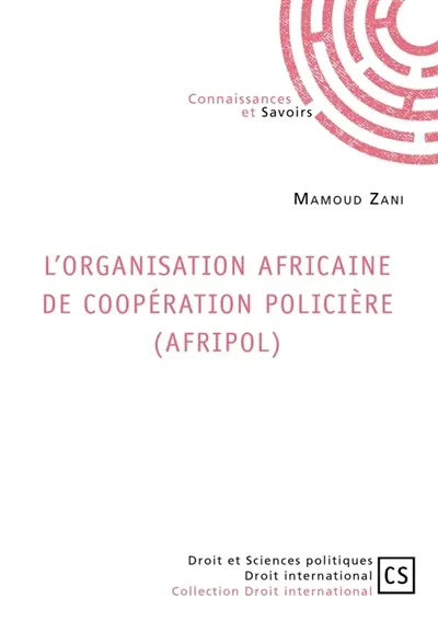 L'Organisation africaine de coopération policière (AFRIPOL)