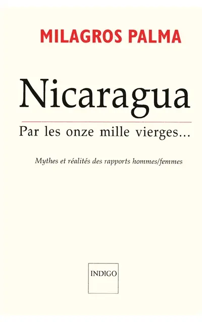 Nicaragua : par les onze mille vierges : mythes et réalités des rapports hommes-femmes