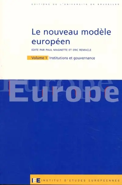 Le nouveau modèle européen. Vol. 1. Institutions et gouvernance