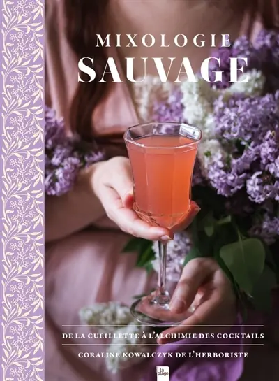 Mixologie sauvage : de la cueillette à l'alchimie des cocktails