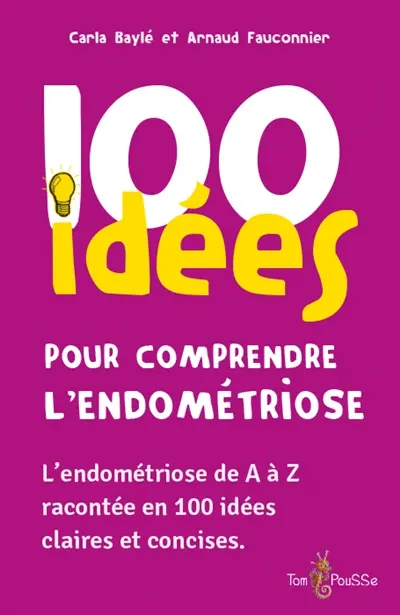 100 idées pour comprendre l'endométriose : l'endométriose de A à Z racontée en 100 idées claires et concises