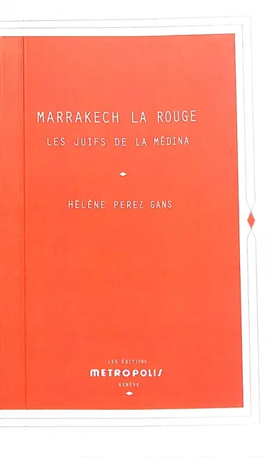 Marrakech la rouge : les Juifs de la Médina